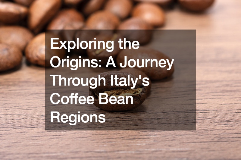 Exploring the Origins A Journey Through Italys Coffee Bean Regions